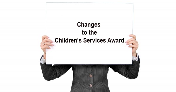Changes to the Children’s Services Award
