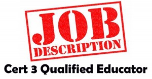 Cert 3 Qualified Educator Job Description