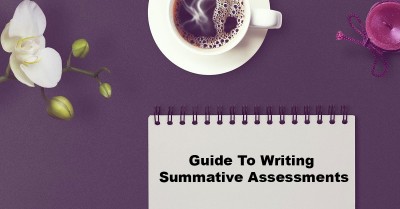 Guide To Writing Summative Assessments