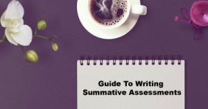 Guide To Writing Summative Assessments For Educators